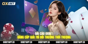 bai cao oxbet dang cap giai tri doi thuong thoi thuong 01