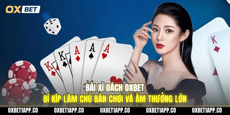 bai xi dach oxbet bi kip lam chu ban choi va am thuong lon 01