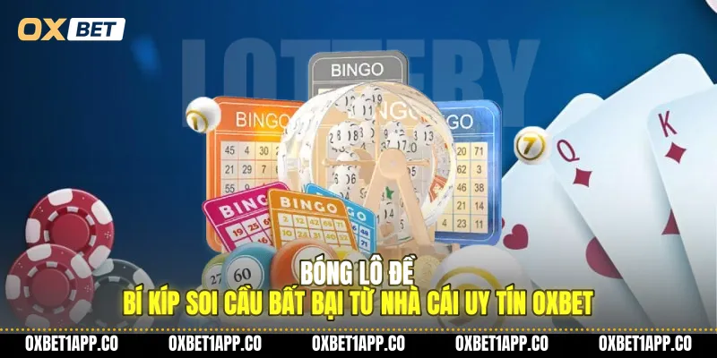 bong lo de bi kip soi cau bat bai tu nha cai uy tin oxbet 01