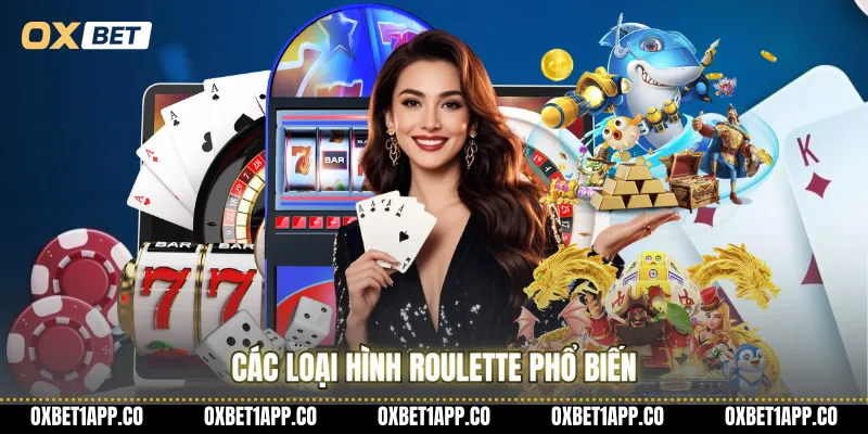 Các loại hình Roulette phổ biến