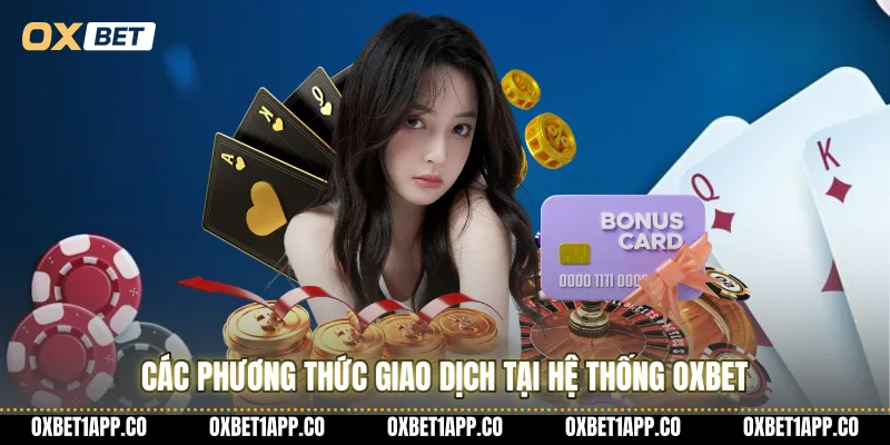 Các phương thức giao dịch tại hệ thống OXBET