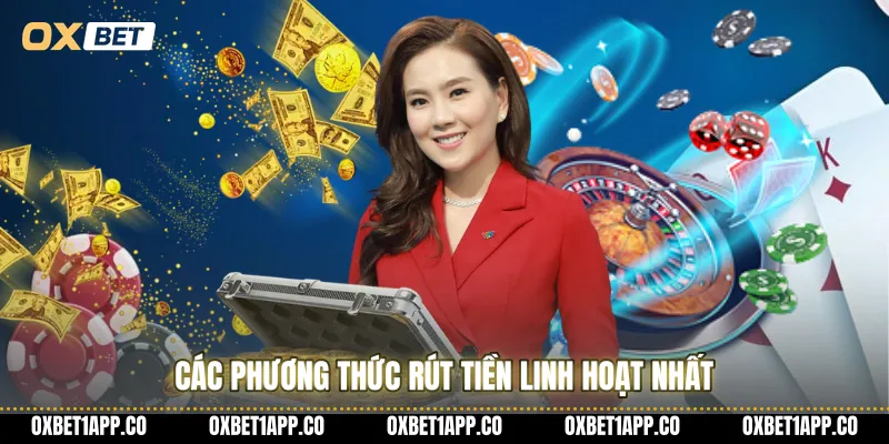 Các phương thức rút tiền linh hoạt nhất