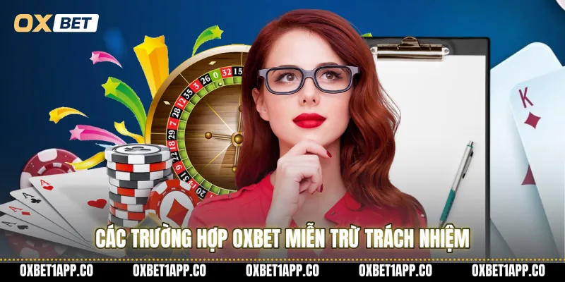 Các trường hợp OXBET miễn trừ trách nhiệm