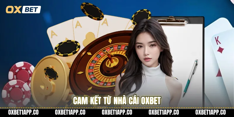 Cam kết từ nhà cái OXBET