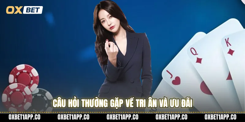 Câu hỏi thường gặp về tri ân và ưu đãi