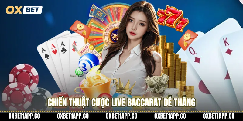 Chiến thuật cược Live Baccarat dễ thắng