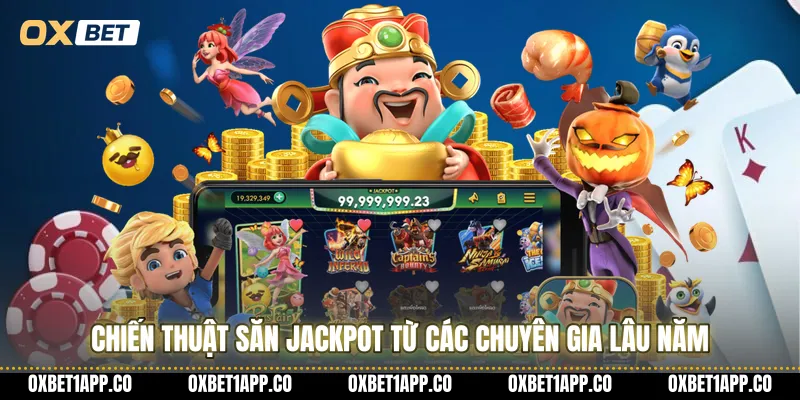 Chiến thuật săn Jackpot từ các chuyên gia lâu năm