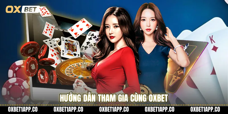 Hướng dẫn tham gia cùng OXBET