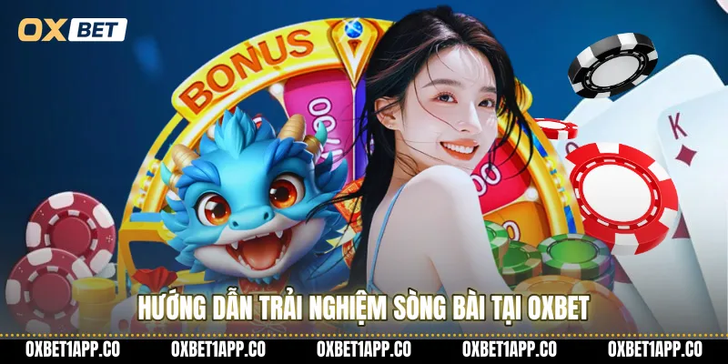 Hướng dẫn trải nghiệm sòng bài tại OXBET