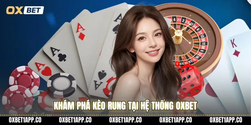 Khám phá kèo rung tại hệ thống OXBET