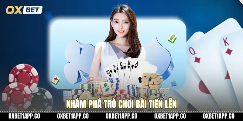 Khám phá trò chơi bài tiến lên