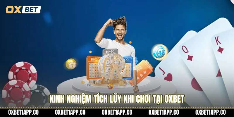 Kinh nghiệm tích lũy khi chơi tại OXBET