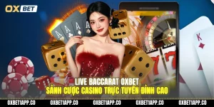live baccarat oxbet sanh cuoc casino truc tuyen dinh cao 01