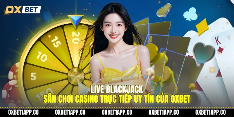 live blackjack san choi casino truc tiep uy tin cua oxbet 01