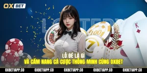 lo de la gi va cam nang ca cuoc thong minh cung oxbet 01