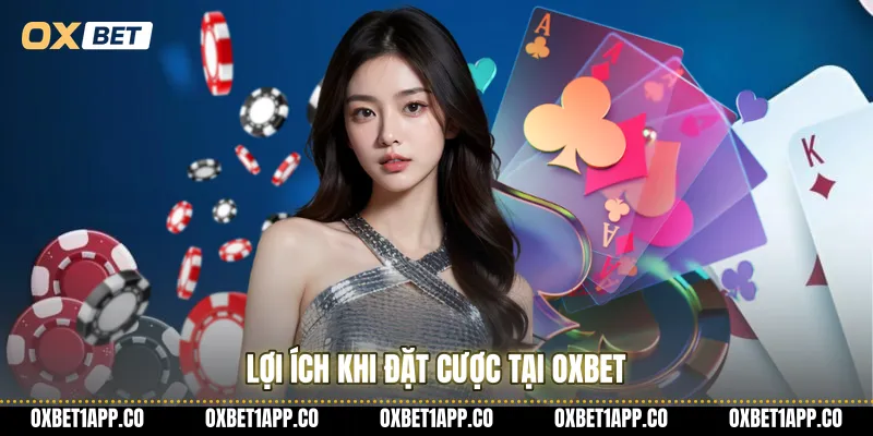 Lợi ích khi đặt cược tại OXBET