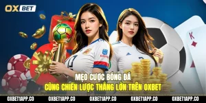 meo cuoc bong da cung chien luoc thang lon tren oxbet 01