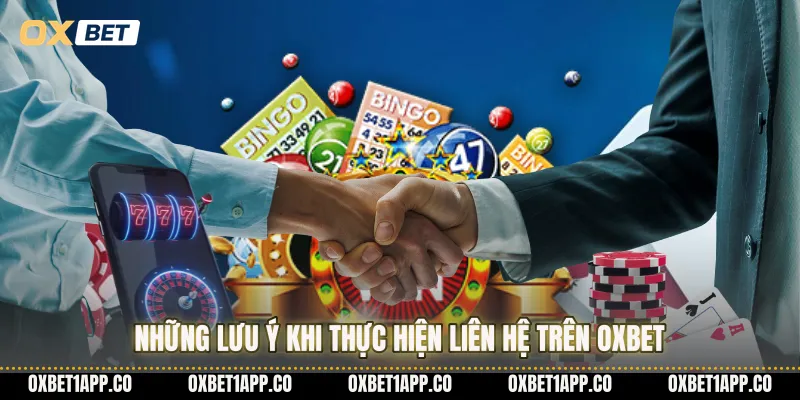 Những lưu ý khi thực hiện liên hệ trên OXBET
