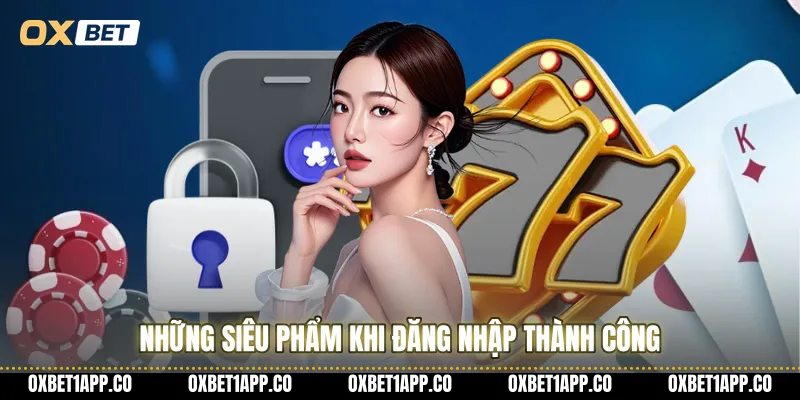 Những siêu phẩm khi đăng nhập thành công