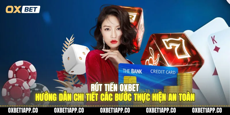 rut tien oxbet huong dan chi tiet cac buoc thuc hien an toan 01