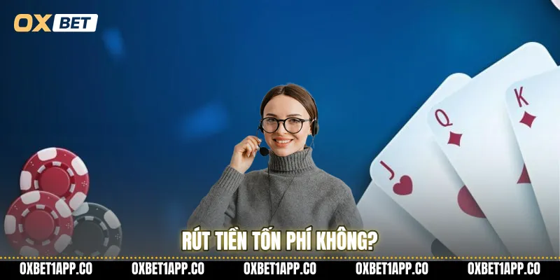 Rút tiền tốn phí không?