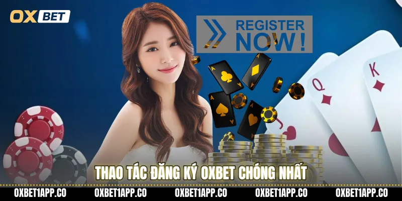 Thao tác đăng ký OXBET chóng nhất