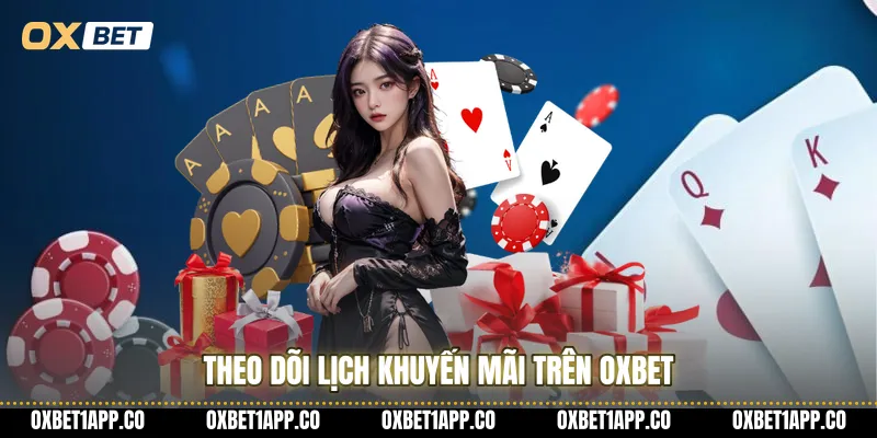 Theo dõi lịch khuyến mãi trên OXBET