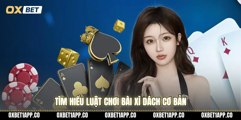 Tìm hiểu luật chơi bài xì dách cơ bản