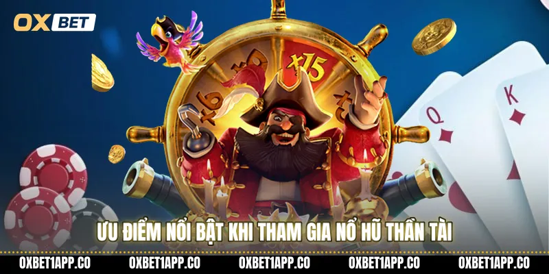 Ưu điểm nổi bật khi tham gia nổ hũ Thần Tài