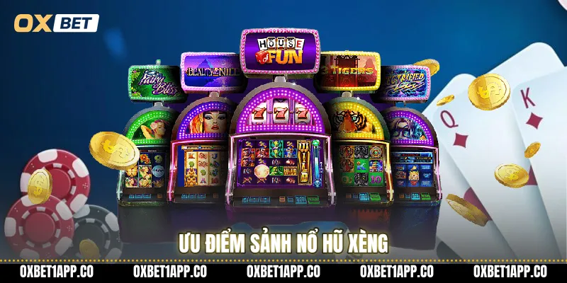 Ưu điểm sảnh nổ hũ xèng