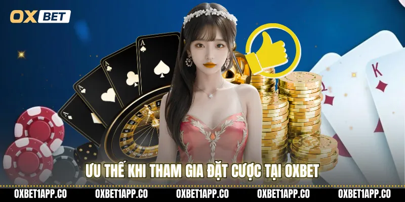 Ưu thế khi tham gia đặt cược tại OXBET